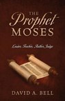 The Prophet Moses - BELL,  David A - 9781977224743