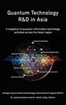 Quantum Technology R&D in Asia - David K Kahaner - 9781977254313
