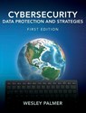 Cybersecurity - Data Protection and Strategies - Wesley Palmer - 9781977256744
