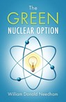 The Green Nuclear Option - William Donald Needham - 9781977259325