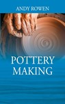 Pottery Making - Andy Rowen - 9781977262219