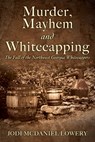 Murder, Mayhem and Whitecapping - Jodi McDaniel Lowery - 9781977262615