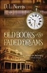 Old Books and Faded Dreams - D. L. Norris - 9781977265685