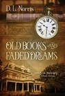 Old Books and Faded Dreams - D. L. Norris - 9781977265692