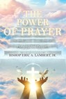 The Power of Prayer: Praying for Results - Bishop Eric a. Lambert - 9781977277091
