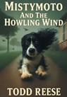 Mistymoto and the Howling Wind - Todd Reese - 9781977283962