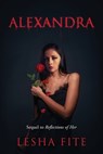 Alexandra: Sequel to Reflections of Her - Lesha Fite - 9781977284730