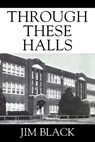 Through These Halls - Jim Black - 9781977289261