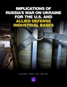Implications of Russia's War on Ukraine for the U.S. and Allied Defense Industrial Bases - Alisa Laufer - 9781977414380
