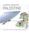 A Spatial Vision for Palestine: A Long-Term Plan That Can Begin Now - Shelly Culbertson - 9781977415011