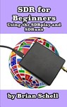 SDR for Beginners Using the SDRplay and SDRuno - Brian Schell - 9781977525802