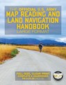 The Official US Army Map Reading and Land Navigation Handbook - Large Format: Find Your Way in the Wilderness - Never be Lost Again! Giant 8.5" x 11" - Carlile Media - 9781977649270