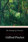 The Training of a Forester - Gifford Pinchot - 9781977729514