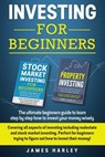 Investing For Beginners: Covering all aspects of investing including realestate and stock market investing. Perfect for beginners trying to fig - James Harley - 9781977751393