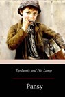 Tip Lewis and His Lamp - Pansy - 9781977765215