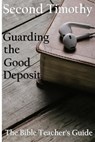 Second Timothy: Guarding the Good Deposit - Gregory Brown - 9781977860286