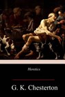 Heretics - G. K. Chesterton - 9781978166516
