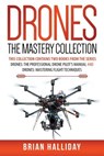Drones The Mastery Collection: This collection contains 2 books from the series Drones: The Professional Drone Pilot's Manual and Drones: Mastering F - Brian Halliday - 9781978203082