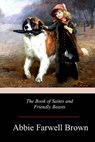 The Book of Saints and Friendly Beasts - Abbie Farwell Brown - 9781978241640