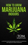 How to Grow Marijuana - Tom Whistler - 9781978353909