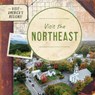 Visit the Northeast - Kathryn Walton - 9781978537545