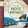 Visit the Pacific Northwest - Kathryn Walton - 9781978537576