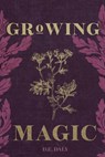 Growing Magic - D. E. Daly - 9781978598027