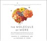 The Molecule of More: How a Single Chemical in Your Brain Drives Love, Sex, and Creativity--And Will Determine the Fate of the Human Race -  - 9781978643734