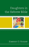 Daughters in the Hebrew Bible - Kimberly D. Russaw - 9781978700505