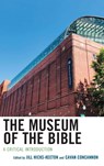 The Museum of the Bible - Jill Hicks-Keeton ; Cavan Concannon - 9781978702820