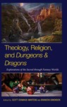 Theology, Religion, and Dungeons & Dragons - Scott Donahue-Martens ; Brandon Simonson - 9781978716025