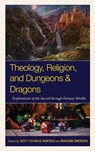 Theology, Religion, and Dungeons & Dragons - Scott Donahue-Martens ; Brandon Simonson - 9781978716049