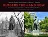 Rutgers Then and Now - James W. Hughes ; David Listokin ; Richard L. Edwards - 9781978824706