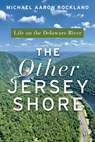 The Other Jersey Shore: Life on the Delaware River - Michael Aaron Rockland - 9781978828384