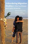Unbordering Migration Studies in the Caribbean and Latin America - Patsy Lewis ; Kristen A. Kolenz ; Alexandria Miller - 9781978844513