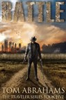 Battle: A Post Apocalyptic/Dystopian Adventure - Tom Abrahams - 9781979042994