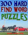 300 Hard Find Word Puzzles: Challenging & Entertaining Themed Word Search Puzzles - Kalman Toth M. a. M. Phil - 9781979076234