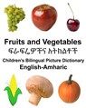 English-Amharic Fruits and Vegetables Children's Bilingual Picture Dictionary - Richard Carlson - 9781979285759