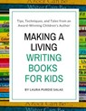 Making a Living Writing Books for Kids: Tips, Techniques, and Tales from a Working Children's Author - Laura Purdie Salas - 9781979555173