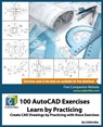 100 AutoCAD Exercises - Learn by Practicing: Create CAD Drawings by Practicing with these Exercises - Cadartifex - 9781979751421