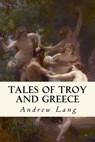 Tales of Troy and Greece: Illustrated - Taylor Anderson - 9781979794800