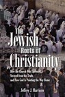 The Jewish Roots of Christianity - Jeffrey J Harrison - 9781979828390
