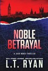 Noble Betrayal (Jack Noble #7) - L T Ryan - 9781980612094