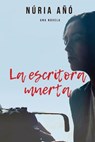 La escritora muerta - Nuria Ano - 9781981078950