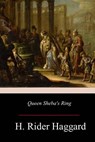Queen Sheba's Ring - H. Rider Haggard - 9781981117352