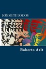 Los siete locos - Roberto Arlt - 9781981673926