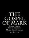 The Gospel of Mark: Super Large Print Edition - C. Alan Martin - 9781981884124