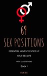 69 Sex Positions. Essential Moves to Spice Up Your Sex Life (with illustrations) - Sam Jones - 9781981904068