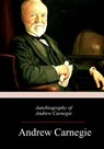 Autobiography of Andrew Carnegie - Andrew Carnegie - 9781982075415
