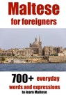 Maltese for foreigners: 700+ everyday words and expressions to learn Maltese - Alain de Raymond - 9781982093990